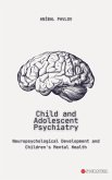 Child and Adolescent Psychiatry: Neuropsychological Development and Children's Mental Health (The Human Mind: A Comprehensive Approach to Psychiatry Across the Lifespan) (eBook, ePUB)