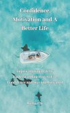 Confidence, Motivation and A Better Life (eBook, ePUB)
