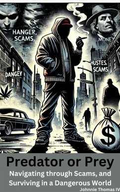 Predator or Prey: Navigating through Scams, and Surviving in a Dangerous World (eBook, ePUB) - Thomas, Johnnie
