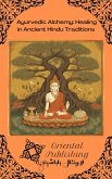 Ayurvedic Alchemy: Healing in Ancient Hindu Traditions (eBook, ePUB) Ayurvedic Alchemy: Healing in Ancient Hindu Traditions (eBook, ePUB)