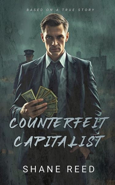 Conterfeit Capitalist (True Crime) (eBook, ePUB)