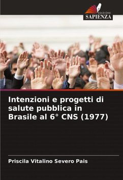 Intenzioni e progetti di salute pubblica in Brasile al 6° CNS (1977) - Vitalino Severo Pais, Priscila