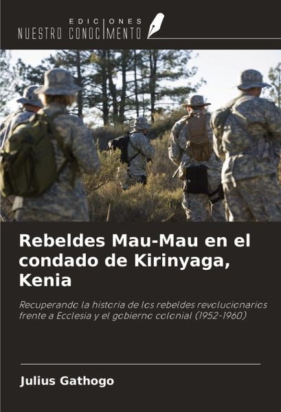 Rebeldes Mau-Mau en el condado de Kirinyaga, Kenia