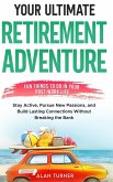 Your Ultimate Retirement Adventure - Fun Things To Do in Your Post-Work Life Your Ultimate Retirement Adventure - Fun Things To Do in Your Post-Work Life