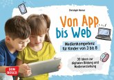 Von App bis Web. Medienkompetenz für Kinder von 3 bis 8, m. 1 Beilage Von App bis Web. Medienkompetenz für Kinder von 3 bis 8, m. 1 Beilage