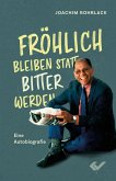 Fröhlich bleiben statt bitter werden Fröhlich bleiben statt bitter werden