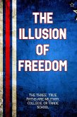 The Illusion of Freedom: The Three True Paths are Military, College, or Trade School (Financial Freedom, #249) (eBook, ePUB)