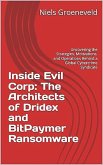 Inside Evil Corp: The Architects of Dridex and BitPaymer Ransomware (eBook, ePUB)