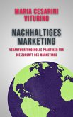 Nachhaltiges Marketing: Verantwortungsvolle Praktiken für die Zukunft des Marketings (Marketing 360°: Die Kraft des modernen Marketings) (eBook, ePUB) Nachhaltiges Marketing: Verantwortungsvolle Praktiken für die Zukunft des Marketings (Marketing 360°: Die Kraft des modernen Marketings) (eBook, ePUB)