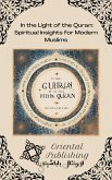 In the Light of the Quran: Spiritual Insights for Modern Muslims (eBook, ePUB) In the Light of the Quran: Spiritual Insights for Modern Muslims (eBook, ePUB)