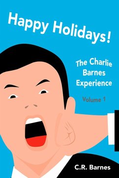 Happy Holidays! (The Charlie Barnes Experience, #1) (eBook, ePUB) - Barnes, C. R.
