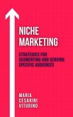 Niche Marketing: Strategies for Segmenting and Serving Specific Audiences (Marketing 360°: The Power of Modern Marketing) (eBook, ePUB) Niche Marketing: Strategies for Segmenting and Serving Specific Audiences (Marketing 360°: The Power of Modern Marketing) (eBook, ePUB)