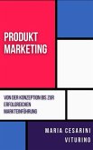 Produktmarketing: Von Der Konzeption Bis Zur Erfolgreichen Markteinführung (Marketing 360°: Die Kraft des modernen Marketings) (eBook, ePUB)