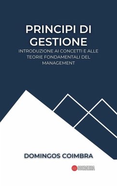 Principi di gestione: Introduzione ai concetti e alle teorie fondamentali del management (Amministrazione: La scienza della gestione delle risorse) (eBook, ePUB) - Coimbra, Domingos