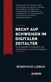 Recht auf Schweigen im Digitalen Zeitalter: Eine Globale Perspektive auf Datenschutz und Gerechtigkeit (Grundlagen des Rechts: Globale Perspektiven zu Ethik und Gerechtigkeit) (eBook, ePUB) Recht auf Schweigen im Digitalen Zeitalter: Eine Globale Perspektive auf Datenschutz und Gerechtigkeit (Grundlagen des Rechts: Globale Perspektiven zu Ethik und Gerechtigkeit) (eBook, ePUB)