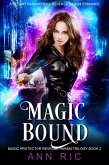 Magic Bound - A Steamy Paranormal Reverse Harem Romance (Magic Protector Reverse Harem Trilogy, #2) (eBook, ePUB) Magic Bound - A Steamy Paranormal Reverse Harem Romance (Magic Protector Reverse Harem Trilogy, #2) (eBook, ePUB)