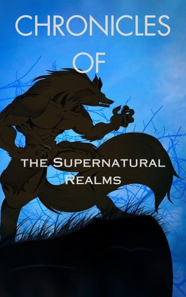 Chronicles of the Supernatural Realms (eBook, ePUB) Chronicles of the Supernatural Realms (eBook, ePUB)