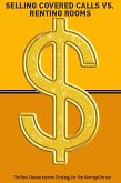 Selling Covered Calls vs. Renting Rooms: The Best Passive Income Strategy for the Average Person (Financial Freedom, #253) (eBook, ePUB)