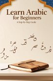 Learn Arabic for Beginners: A Step-by-Step Guide (eBook, ePUB)