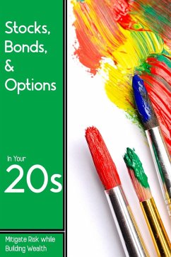Stocks, Bonds, & Options in Your 20s: Mitigate Risk while Building Wealth (Financial Freedom, #259) (eBook, ePUB) - King, Joshua