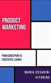 Product Marketing: From Conception to Successful Launch (Marketing 360°: The Power of Modern Marketing) (eBook, ePUB) Product Marketing: From Conception to Successful Launch (Marketing 360°: The Power of Modern Marketing) (eBook, ePUB)