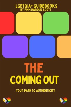 The Coming Out: Your Path to Authenticity (LGBTQIA+ Guidebooks) (eBook, ePUB) - Scott, Finn Harold
