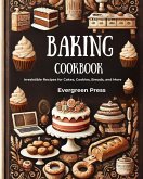 Baking Cookbook: Irresistible Recipes for Cakes, Cookies, Breads, and More (eBook, ePUB)