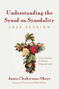 Understanding the Synod on Synodality, 2023 Session (eBook, ePUB) Understanding the Synod on Synodality, 2023 Session (eBook, ePUB)