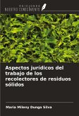 Aspectos jurídicos del trabajo de los recolectores de residuos sólidos Aspectos jurídicos del trabajo de los recolectores de residuos sólidos