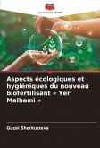 Aspects écologiques et hygiéniques du nouveau biofertilisant ' Yer Malhami '
