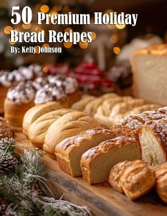 50 Premium Holiday Bread Recipes - Johnson, Kelly