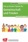 Die 50 besten Spiele für Gemeinschaft und Frieden für 8- bis 12-Jährige Die 50 besten Spiele für Gemeinschaft und Frieden für 8- bis 12-Jährige