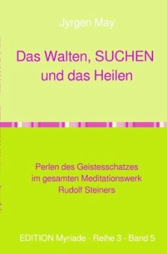 Walten, SUCHEN, Heilen- Perlen des Geistesschatzes Walten, SUCHEN, Heilen- Perlen des Geistesschatzes