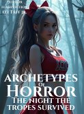 Archetypes of Horror: The Night The Tropes Survived (eBook, ePUB) Archetypes of Horror: The Night The Tropes Survived (eBook, ePUB)