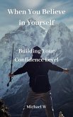 When You Believe in Yourself (eBook, ePUB)