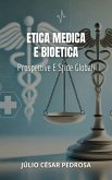 Etica Medica E Bioetica: Prospettive E Sfide Globali (Diritto Medico Globale: Fondamenti, Responsabilità e Innovazione) (eBook, ePUB)