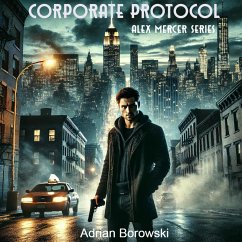 Corporate Protocol (Alex Mercer, #1) (eBook, ePUB) - Borowski, Adrian