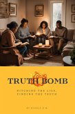 Truth Bomb - Ditching The Lies, Finding The Truth (eBook, ePUB)