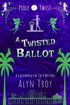 A Twisted Ballot (Pixie Twist Collections, #7) (eBook, ePUB) - Troy, Alyn