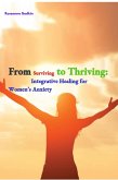 From Surviving to Thriving: Integrative Healing for Women's Anxiety (eBook, ePUB)