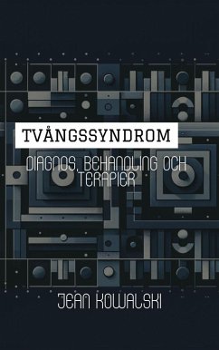 Tvångssyndrom: Diagnos, Behandling Och Terapier (Mentala Störningar: En Serie om Psykologiska Tillstånd) (eBook, ePUB) - Kowalski, Jean