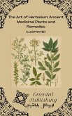 The Art of Herbalism: Ancient Medicinal Plants and Remedies (eBook, ePUB) The Art of Herbalism: Ancient Medicinal Plants and Remedies (eBook, ePUB)