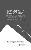 Total Quality Management: Principles and tools to improve the quality of products and services (Administration: The science of managing resources) (eBook, ePUB)