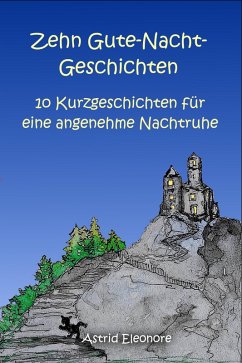 Cover Zehn Gute-Nacht-Geschichten: 10 Kurzeschchten für eine angenehme Nachtruhe (eBook, ePUB)