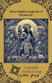 Maori Myths: Legends of Aotearoa (eBook, ePUB) Maori Myths: Legends of Aotearoa (eBook, ePUB)