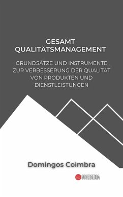 Gesamtqualitätsmanagement: Grundsätze und Instrumente zur Verbesserung der Qualität von Produkten und Dienstleistungen (Verwaltung: Die Wissenschaft der Ressourcenverwaltung) (eBook, ePUB) - Coimbra, Domingos