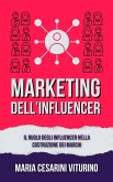 Marketing Dell'influencer: Il Ruolo Degli Influencer Nella Costruzione Dei Marchi (Marketing 360°: Il Potere del Marketing Moderno) (eBook, ePUB) Marketing Dell'influencer: Il Ruolo Degli Influencer Nella Costruzione Dei Marchi (Marketing 360°: Il Potere del Marketing Moderno) (eBook, ePUB)