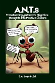 ANTs: Transferring Automatic Negative Thoughts Into Positive Lessons (Personal Development, #3) (eBook, ePUB)