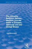 The Interplay Between Gender, Markets and the State in Sweden, Germany and the United States (eBook, PDF)