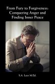 From Fury to Forgiveness:: Conquering Anger and Finding Inner Peace (Personal Development, #5) (eBook, ePUB)